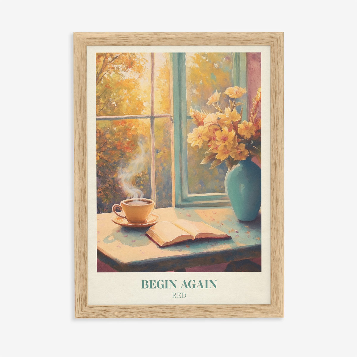 Begin Again Taylor Swift print of coffee and an open book by an autumn window, in an oak frame on a plain wall