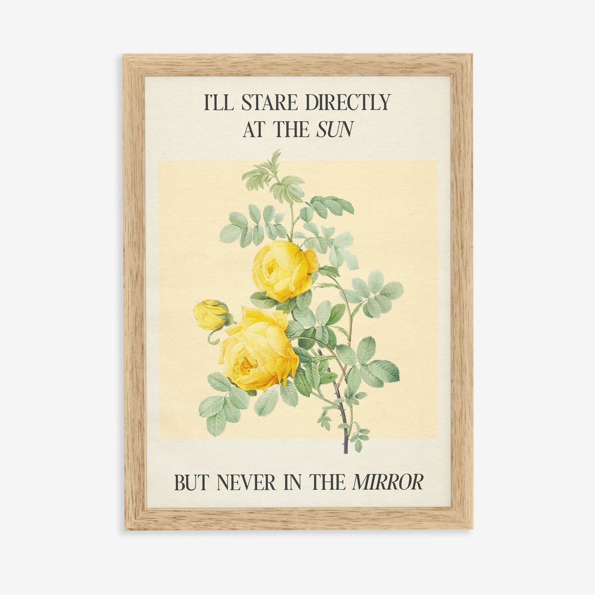 I Stare Directly At The Sun Taylor Swift lyric print of yellow roses and an Anti-Hero lyric, in an oak frame on a plain wall