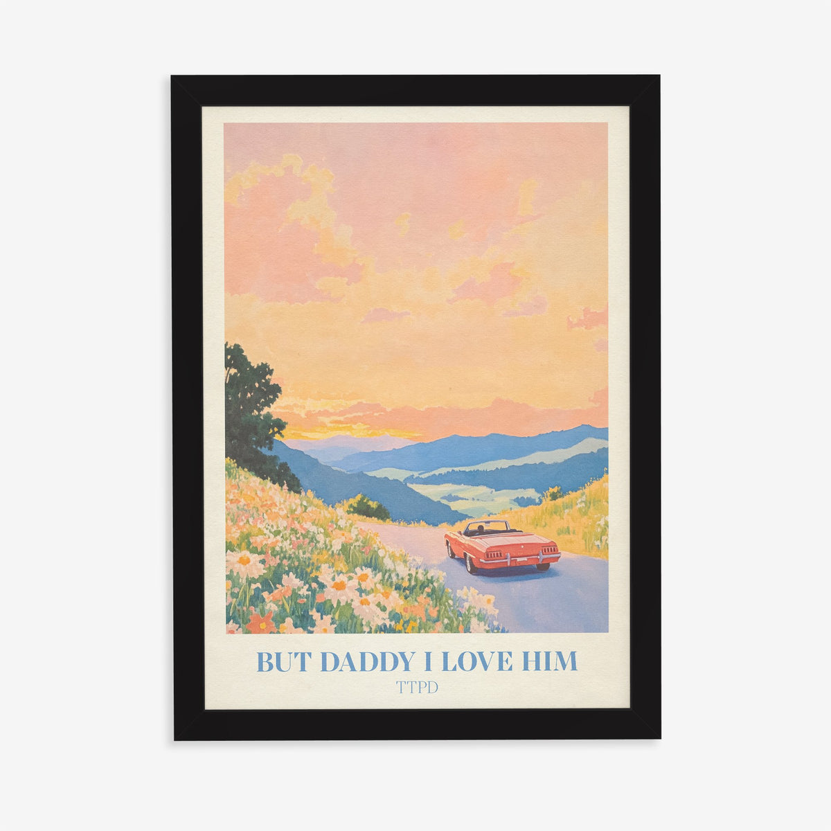 But Daddy I Love Him Taylor Swift print of a red convertible driving into a sunset, in a black frame on a plain wall