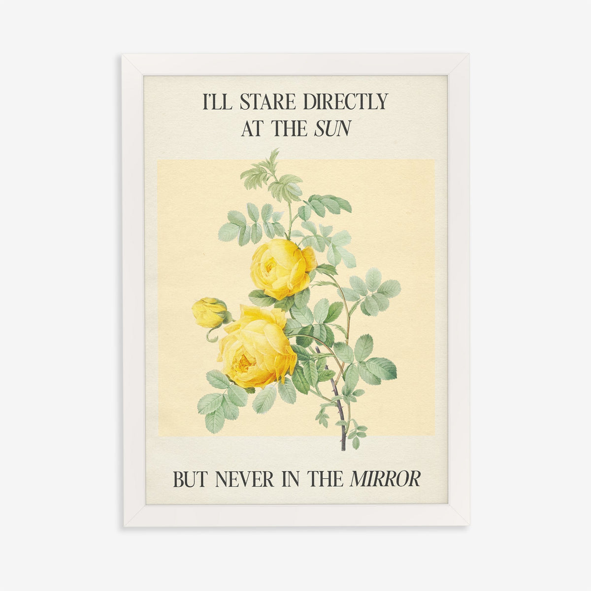 I Stare Directly At The Sun Taylor Swift lyric print of yellow roses and an Anti-Hero lyric, in a white frame on a plain wall