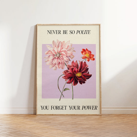 Never Be So Polite Print