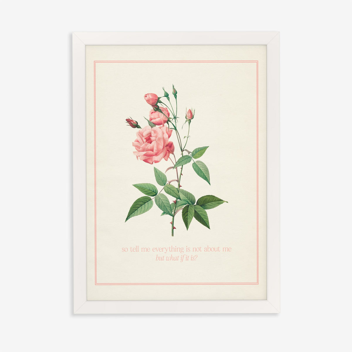 So Tell Me Everything Is Not About Me Taylor Swift print of a pink rose in a thin pink border, in a white frame on a plain wall