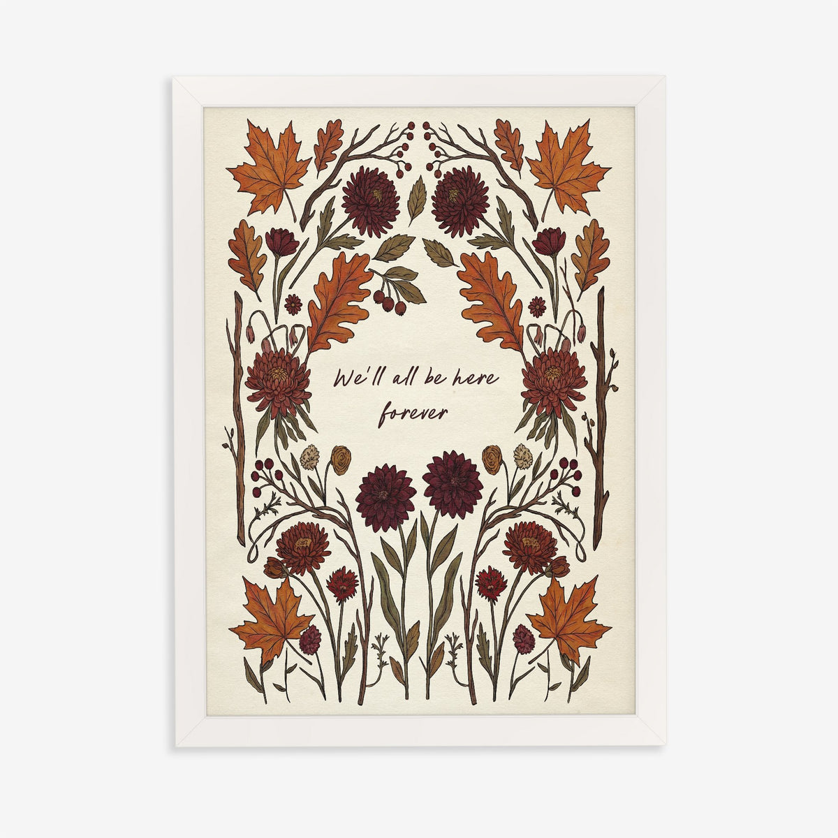 We'll All Be Here Forever Noah Kahan lyric print with a border of autumn leaves and dahlias, in a white frame on a plain wall