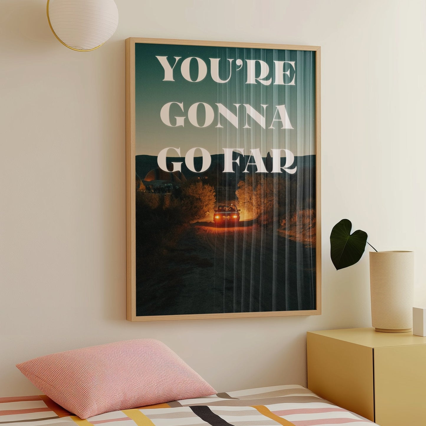 Youre Gonna Go Far Print