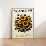 You're So Golden Sunflower Print